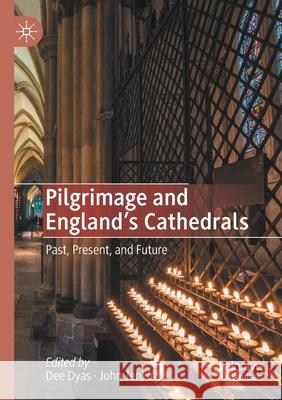 Pilgrimage and England's Cathedrals: Past, Present, and Future Dee Dyas John Jenkins 9783030480349 Palgrave MacMillan - książka