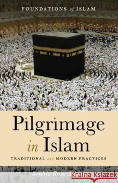 Pilgrimage in Islam: Traditional and Modern Practices Sophia Rose Arjana 9781786071163 ONEWorld Publications - książka