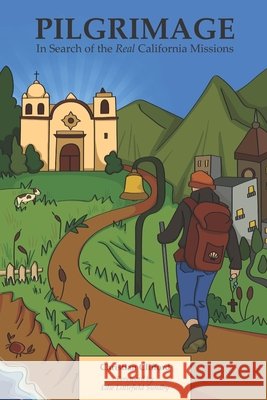Pilgrimage: In Search of the Real California Missions Lansang, Kelsey, Sundby, Edie Littlefield, Clifford, Christian 9798570452893 Independently Published - książka