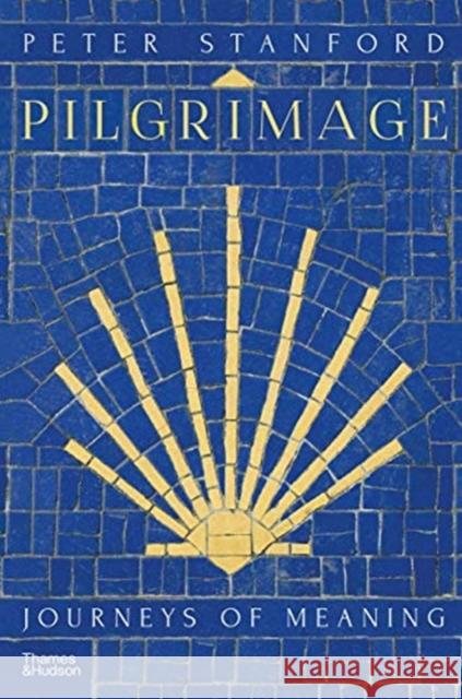 Pilgrimage: Journeys of Meaning Peter Stanford 9780500252413 Thames & Hudson Ltd - książka