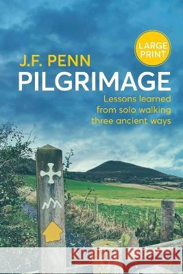 Pilgrimage Large Print: Lessons Learned from Solo Walking Three Ancient Ways J. F. Penn 9781915425218 Curl Up Press - książka