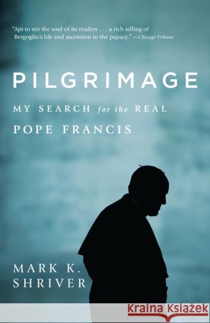Pilgrimage: My Search for the Real Pope Francis Mark K. Shriver 9780812987553 Random House Trade - książka