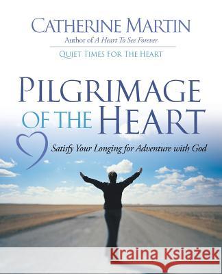Pilgrimage Of The Heart Martin, Catherine 9780990582199 Quiet Time Ministries - książka