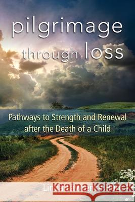 Pilgrimage Through Loss: Pathways to Strength and Renewal After the Death of a Child Linda Lawrence Hunt 9780664239480 Westminster John Knox Press - książka