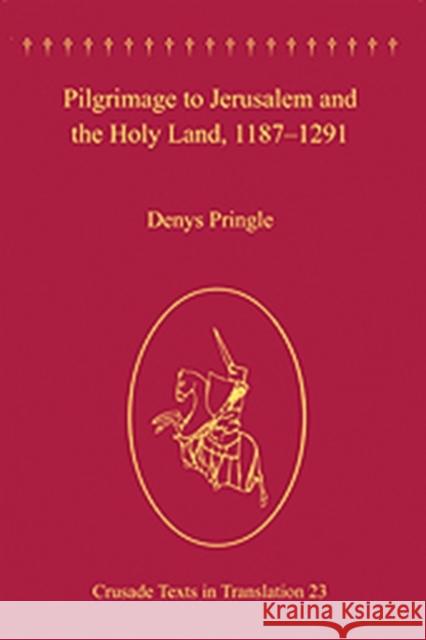 Pilgrimage to Jerusalem and the Holy Land, 1187-1291 Denys Pringle 9780754651253 Ashgate Publishing - książka