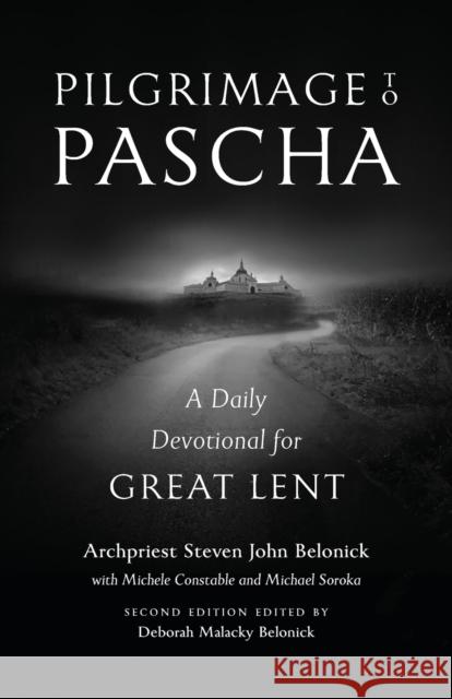 Pilgrimage to Pascha: A Daily Devotional for Great Lent Steven John Belonick Deborah Belonick Michele Constable 9781944967963 Ancient Faith Publishing - książka