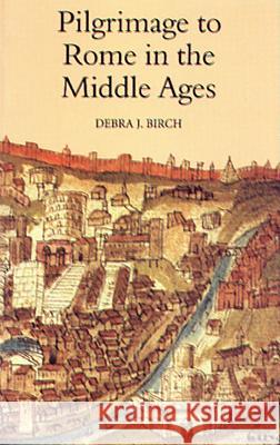 Pilgrimage to Rome in the Middle Ages: Continuity and Change Birch, Debra J. 9780851157719 Boydell Press - książka