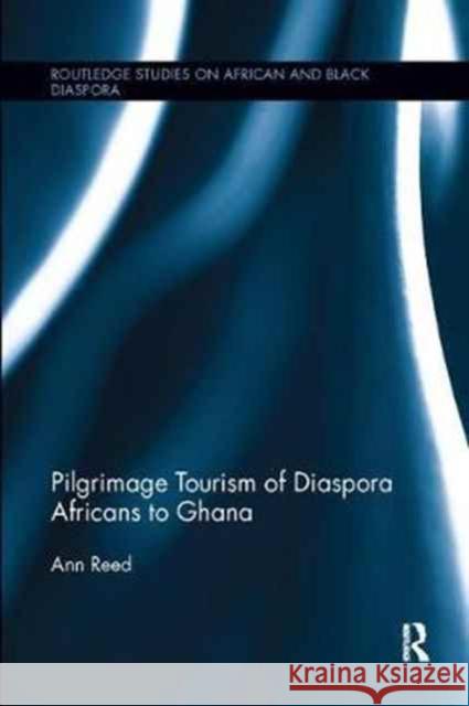 Pilgrimage Tourism of Diaspora Africans to Ghana Ann Reed 9781138060210 Routledge - książka