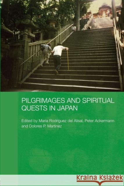 Pilgrimages and Spiritual Quests in Japan Peter Ackermann Dolores Martinez Maria Rodriguez del Alisal 9780415481335 Taylor & Francis - książka