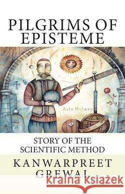 Pilgrims of Episteme: Story of the Scientific Method Jeffrey M. Stonecash Kanwarpreet Grewal 9781492995821 Cambridge University Press - książka