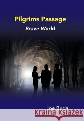 Pilgrims Passage: Brave World Joe Buda 9781796051971 Xlibris Us - książka