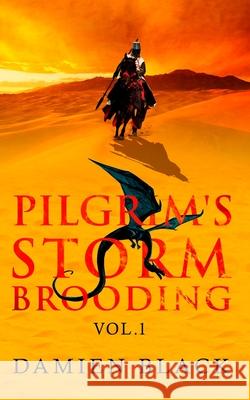 Pilgrim's Storm Brooding Volume 1: A Dark Fantasy Epic Black, Damien 9780995492868 Damien Black - książka