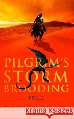 Pilgrim's Storm Brooding Volume 2: A Dark Fantasy Epic Black, Damien 9780995492899 Damien Black - książka