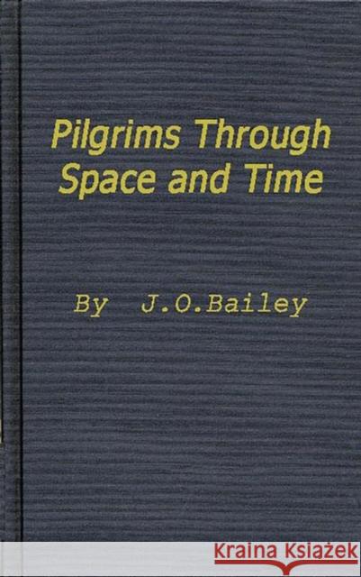 Pilgrims Through Space and Time: Trends and Patterns in Scientific and Utopian Fiction Bailey, James O. 9780837163239 Greenwood Press - książka
