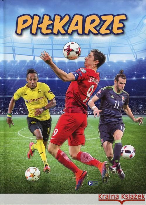 Piłkarze w.2017 FENIX  9788379322497 Fenix - książka