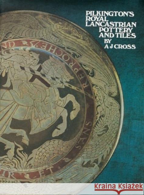 Pilkington's Royal Lancastrian Pottery and Tiles A. J. Cross 9780903685085 Richard Dennis - książka