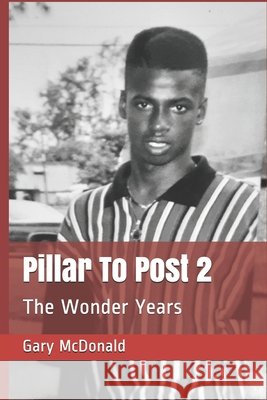Pillar To Post 2: The Wonder Years Griggs, Shalonda, McDonald, Gary G. 9798533801317 Independently Published - książka
