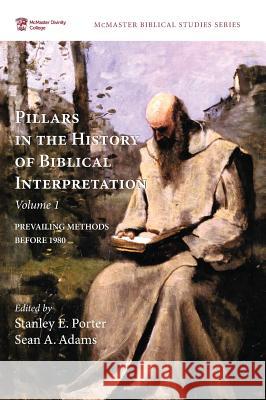 Pillars in the History of Biblical Interpretation, Volume 1 Stanley E. Porter Sean A. Adams 9781498287616 Pickwick Publications - książka