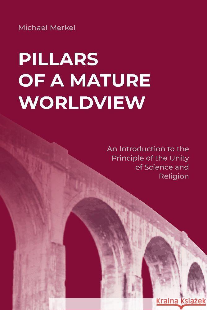 Pillars of a Mature Worldview Merkel, Michael 9783347964075 tredition - książka