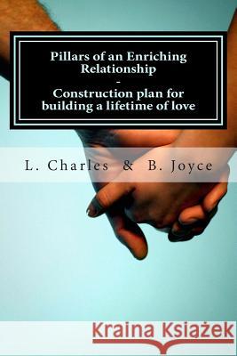Pillars of an Enriching Relationship: Construction plan for building a lifetime of love Joyce, B. 9781495370465 Createspace - książka