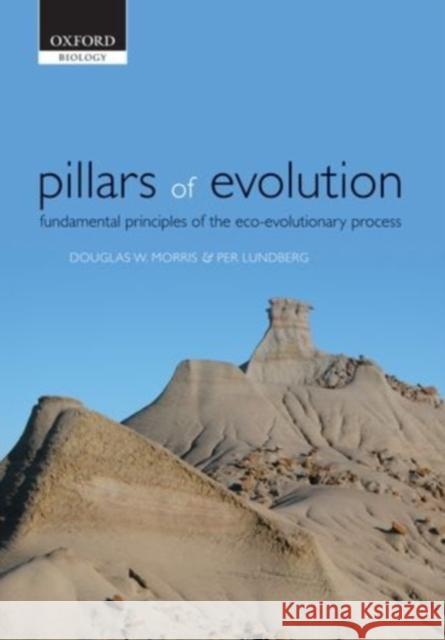 Pillars of Evolution: Fundamental Principles of the Eco-Evolutionary Process Morris, Douglas W. 9780198568803  - książka