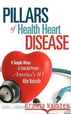 Pillars of Health Heart Disease David J. Foreman 9781613791073 Xulon Press - książka