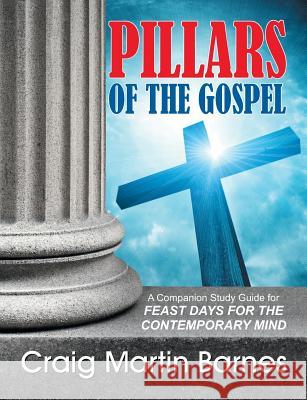 Pillars of the Gospel Craig Martin Barnes 9781479601356 Teach Services - książka