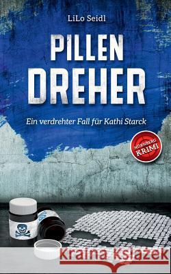 Pillendreher: Ein verdrehter Fall für Kathi Starck Lilo Seidl 9783748128502 Books on Demand - książka