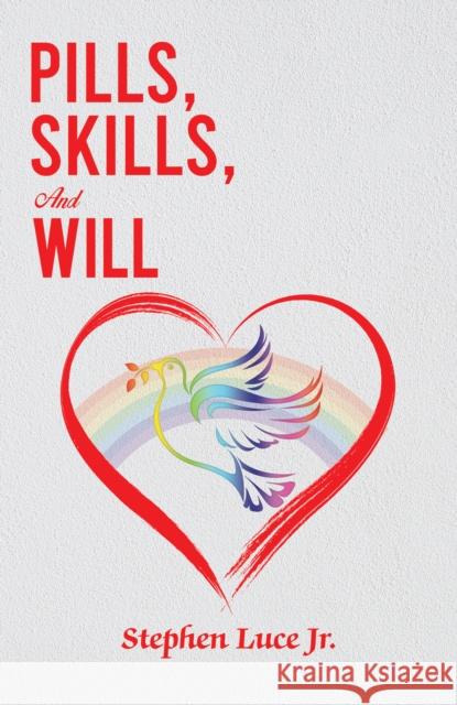 Pills, Skills, and Will Stephen Luce, Jr 9781647507411 Austin Macauley Publishers LLC - książka