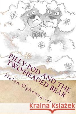 Pilly-Pod and the Two-Headed Bear Helen Oghenegweke 9781541343931 Createspace Independent Publishing Platform - książka