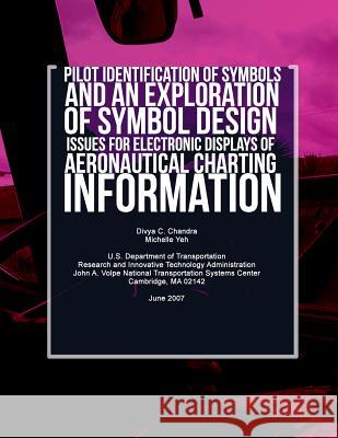 Pilot Identification of Symbols and an Exploration of Symbol Design Issues for Electronic Displays of Aeronautical Charting Information Divya C. Chandra Michelle Yeh U. S. Department of Transportation 9781494921828 Createspace - książka