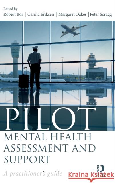 Pilot Mental Health Assessment and Support: A Practitioner's Guide Robert Bor Carina Eriksen Margaret Oakes 9781138222038 Routledge - książka