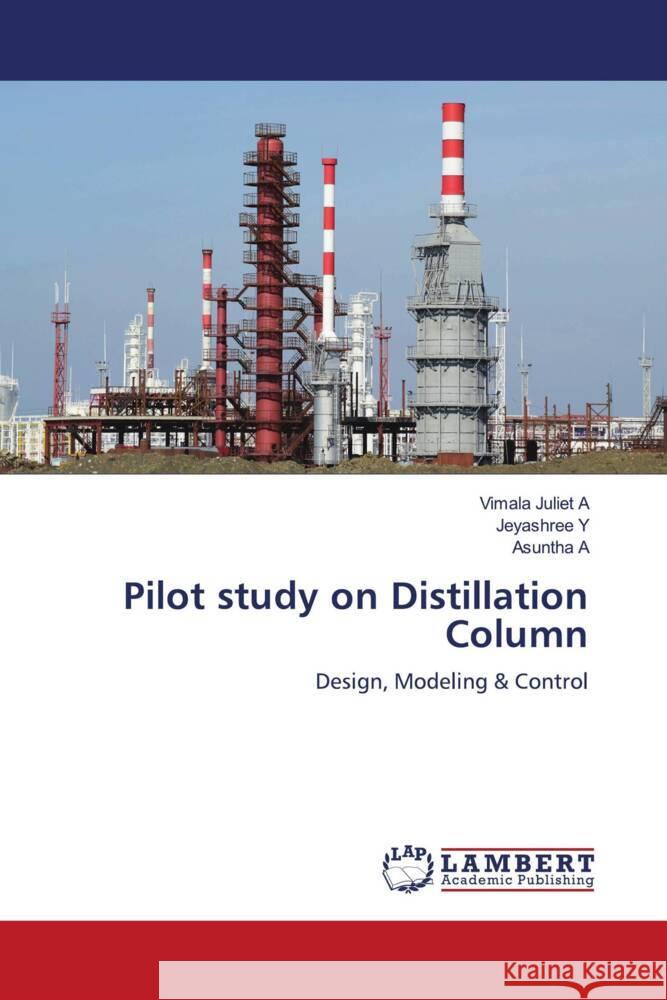 Pilot study on Distillation Column A, Vimala Juliet, Y, Jeyashree, A, Asuntha 9786204198521 LAP Lambert Academic Publishing - książka