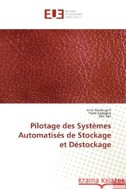 Pilotage des Systèmes Automatisés de Stockage et Déstockage Kouloughli, Imén; Castagna, Pierre; Sari, Zaki 9786202270472 Éditions universitaires européennes - książka