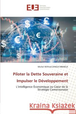 Piloter la Dette Souveraine et Impulser le Développement ZANGA MBARGA, Michel Wilfried 9786202434508 Éditions universitaires européennes - książka