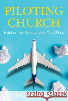 Piloting Church: Helping Your Congregation Take Flight Cameron Trimble 9780827231696 Chalice Press - książka