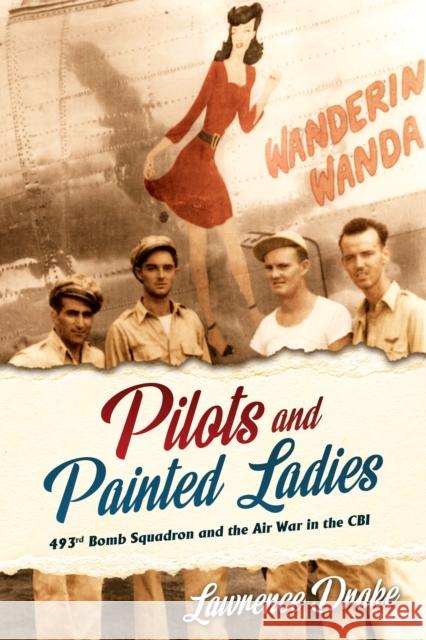 Pilots and Painted Ladies: 493rd Bomb Squadron and the Air War in the CBI Lawrence V Drake 9781636244952 Casemate - książka