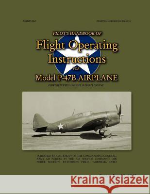 Pilot's Handbook of Flight Operating Instructions For Model P-47B Airplane: Technical Order No. 01-65BC-1, September 20, 1942 Merriam, Ray 9781479115891 Createspace - książka