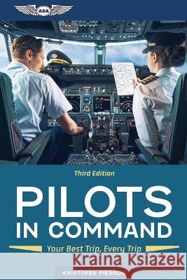 Pilots in Command: Your Best Trip, Every Trip Kristofer Pierson 9781644250655 Aviation Supplies & Academics - książka