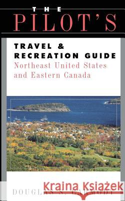 Pilots Travel & Recreation Guide Northeast Douglas S. Carmody 9780070017436 McGraw-Hill Professional Publishing - książka