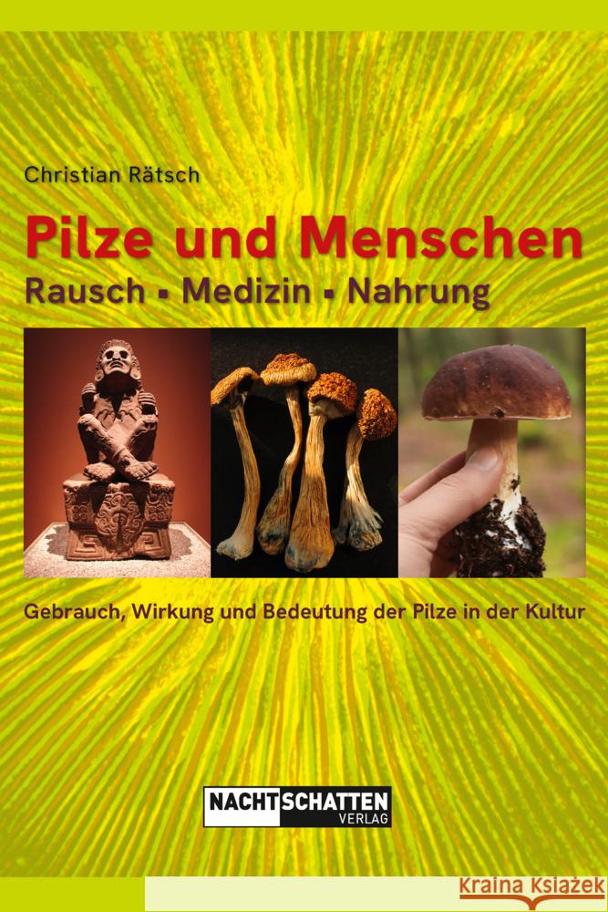 Pilze und Menschen. Rausch - Medizin - Nahrung Rätsch, Christian 9783037886540 Nachtschatten Verlag - książka