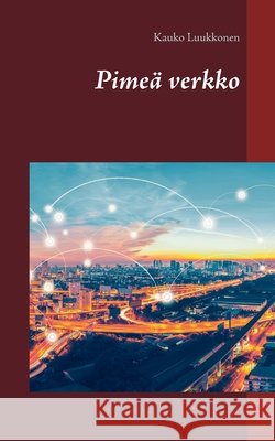 Pimeä verkko Luukkonen, Kauko 9789528025580 Books on Demand - książka