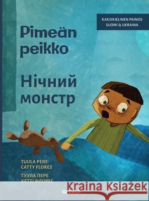 Pime?n peikko / Нічний монстр: Bilingual Finnish-Ukrainian Edition of Dread in Tuula Pere Catty Flores Svitlana Lazarenko 9789528204022 Wickwick Ltd - książka