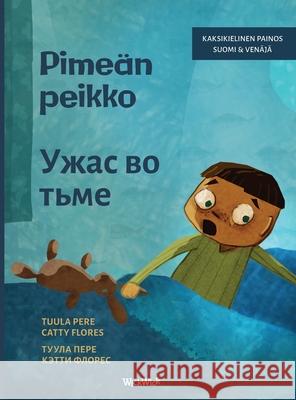 Pime?n peikko / Ужас во тьме: Bilingual Finnish-Russian Edition of Dread in the Dark Tuula Pere Catty Flores Nata Madzhara 9789528204107 Wickwick Ltd - książka