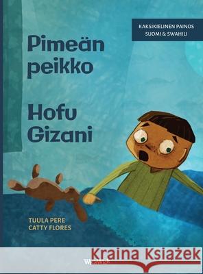 Pime?n peikko / Hofu Gizani: Bilingual Finnish-Swahili Edition of Dread in the Dark Tuula Pere Catty Flores Francis Lekololi Ambetsa 9789528203940 Wickwick Ltd - książka