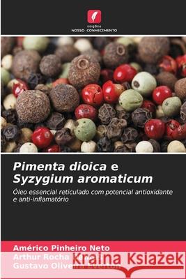 Pimenta dioica e Syzygium aromaticum Neto, Américo Pinheiro, Dantas, Arthur Rocha, Everton, Gustavo Oliveira 9786208753931 Edições Nosso Conhecimento - książka