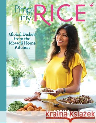 Pimp My Rice: Over 100 Recipes to Make Your Rice More Exciting Nisha Katona 9781848993525 Nourish - książka
