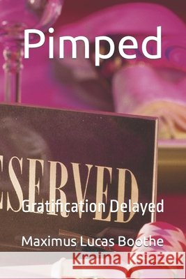 Pimped: Gratification Delayed Boothe, Maximus Lucas 9798791332684 Independently Published - książka