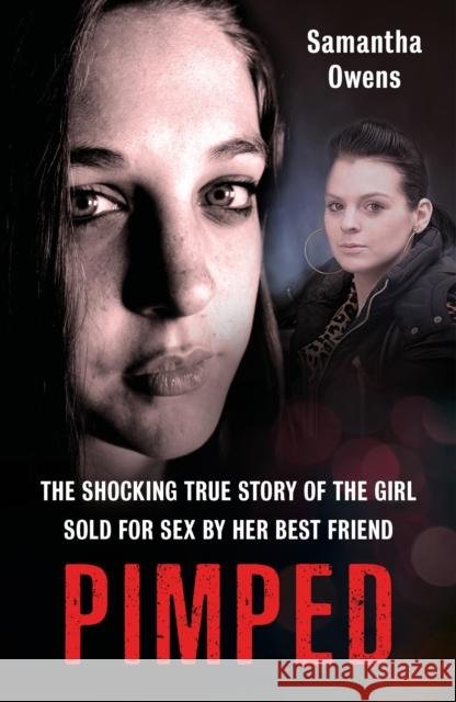 Pimped: The shocking true story of the girl sold for sex by her best friend Samantha Owens 9781789460568 John Blake - książka