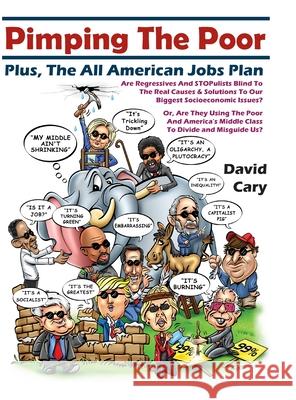 Pimping The Poor Full Color Hard Cover: Plus, The All American Jobs Plan Cary, David 9781716588471 Lulu.com - książka